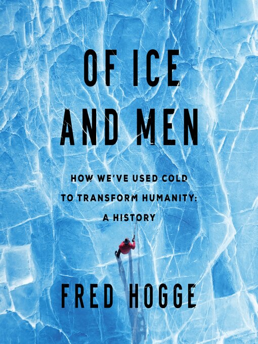 Title details for Of Ice and Men by Fred Hogge - Available